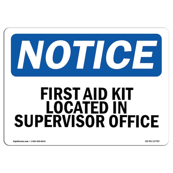 Safety Sign, OSHA Notice, 12" Height, First Aid Kit Located In Supervisor Office Sign, Landscape